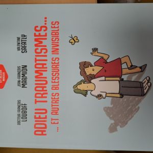 ADIEU TRAUMATISME... Et autres blessures invisibles