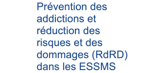 Guide de l'HAS : Prévention des addictions et réduction des risques et des dommages (RdRD) dans les ESSMS