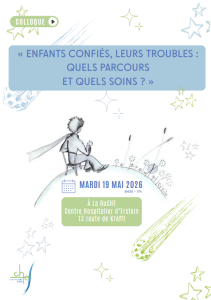 COLLOQUE CH Erstein « ENFANTS CONFIÉS, LEURS TROUBLES : QUELS PARCOURS ET QUELS SOINS ? »